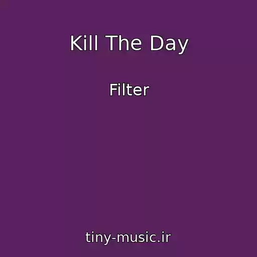 کاور آهنگ Kill The Day از Filter