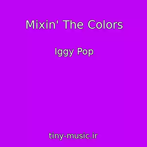 کاور آهنگ Mixin' The Colors از Iggy Pop