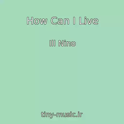کاور آهنگ How Can I Live از Ill Nino