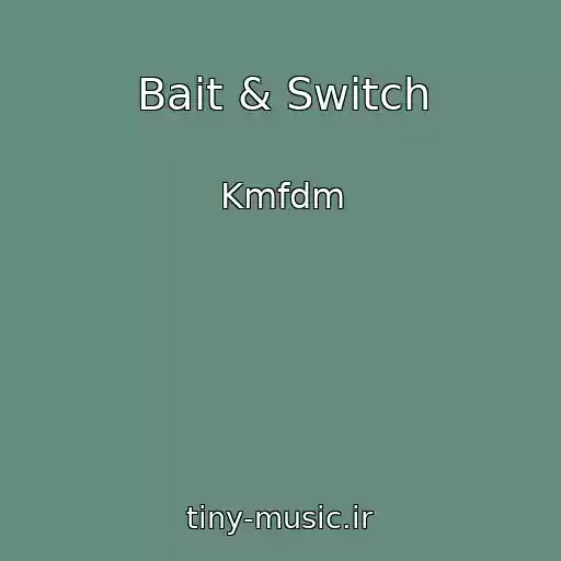 کاور آهنگ Bait & Switch از Kmfdm