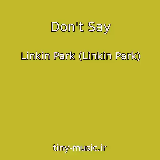 کاور آهنگ Don't Say از Linkin Park (Linkin Park)