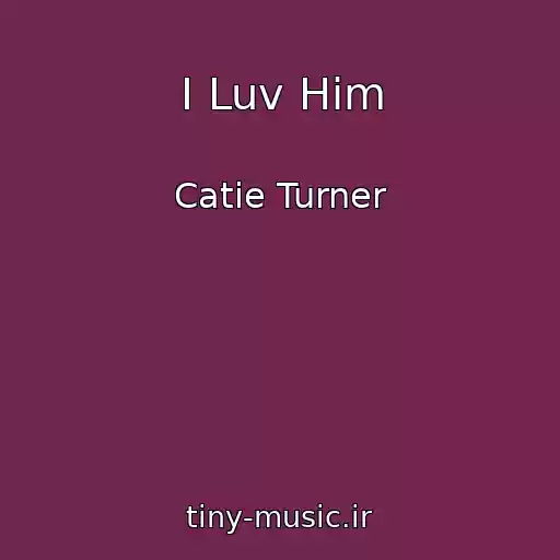 کاور آهنگ I Luv Him از Catie Turner