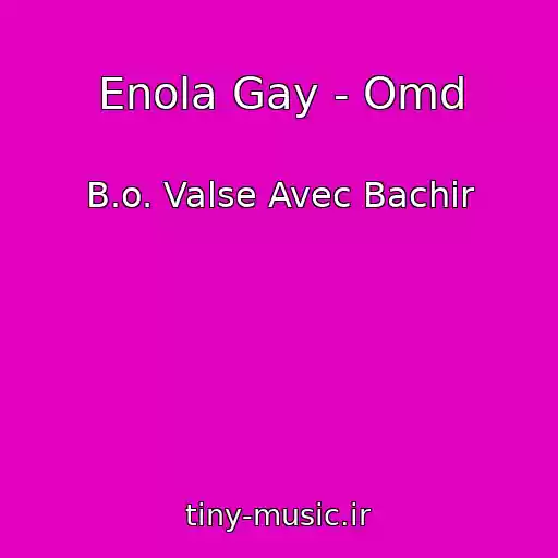 کاور آهنگ Enola Gay - Omd از B.o. Valse Avec Bachir