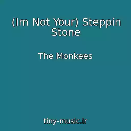 کاور آهنگ (Im Not Your) Steppin Stone از The Monkees