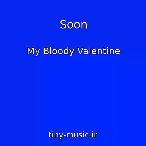 کاور آهنگ Soon از My Bloody Valentine