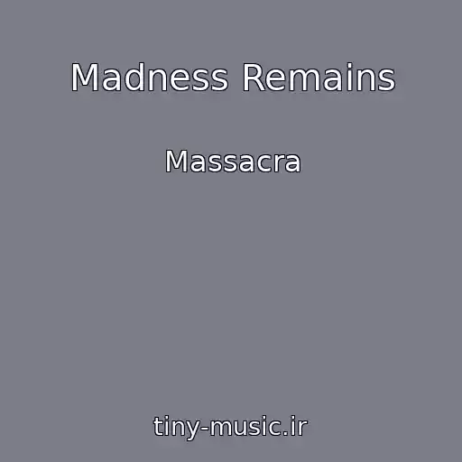 کاور آهنگ Madness Remains از Massacra