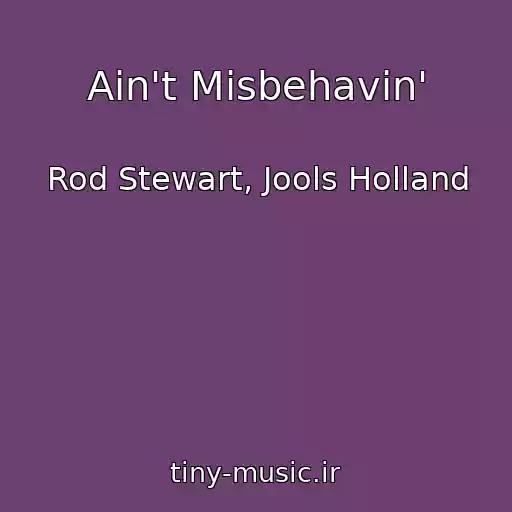 کاور آهنگ Ain't Misbehavin' از Rod Stewart, Jools Holland