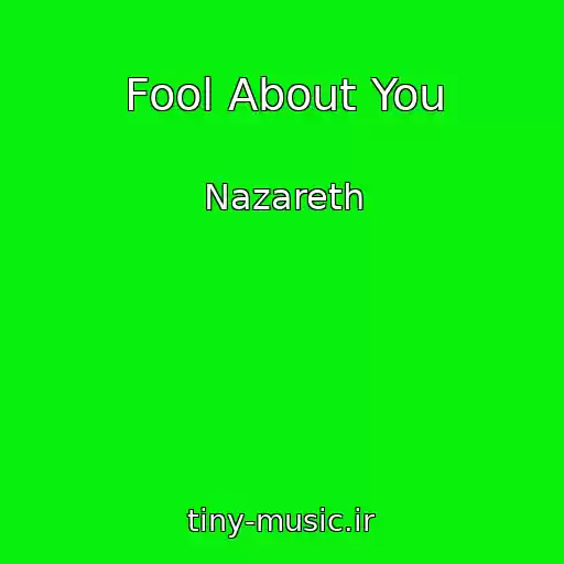 کاور آهنگ Fool About You از Nazareth