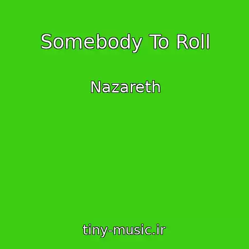 کاور آهنگ Somebody To Roll از Nazareth