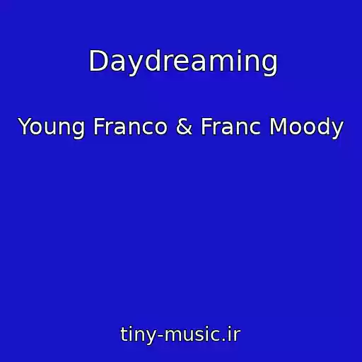 کاور آهنگ Daydreaming از Young Franco & Franc Moody