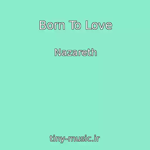 کاور آهنگ Born To Love از Nazareth