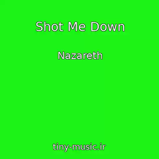 کاور آهنگ Shot Me Down از Nazareth