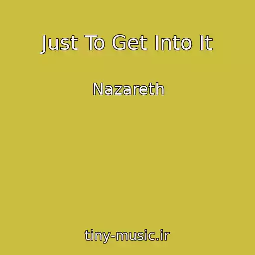 کاور آهنگ Just To Get Into It از Nazareth