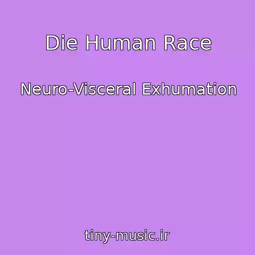 کاور آهنگ Die Human Race از Neuro-Visceral Exhumation