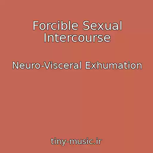 کاور آهنگ Forcible Sexual Intercourse از Neuro-Visceral Exhumation