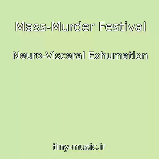 کاور آهنگ Mass-Murder Festival از Neuro-Visceral Exhumation