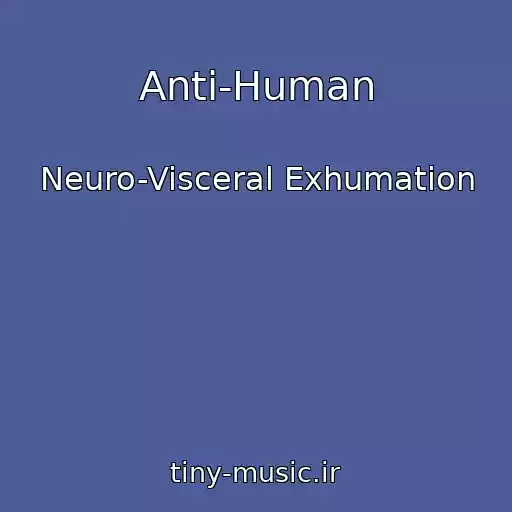 کاور آهنگ Anti-Human از Neuro-Visceral Exhumation