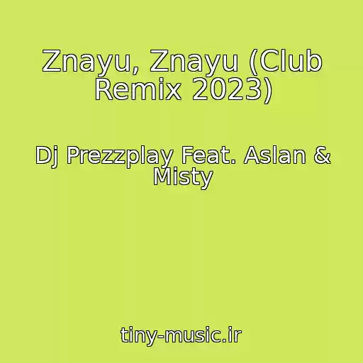 کاور آهنگ Znayu, Znayu (Club Remix 2023) از Dj Prezzplay Feat. Aslan & Misty
