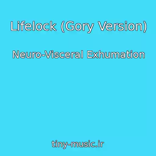 کاور آهنگ Lifelock (Gory Version) از Neuro-Visceral Exhumation