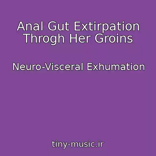 کاور آهنگ Anal Gut Extirpation Throgh Her Groins از Neuro-Visceral Exhumation