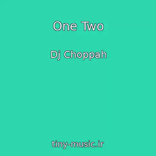 کاور آهنگ One Two از Dj Choppah
