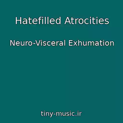 کاور آهنگ Hatefilled Atrocities از Neuro-Visceral Exhumation