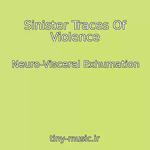 کاور آهنگ Sinister Traces Of Violence از Neuro-Visceral Exhumation