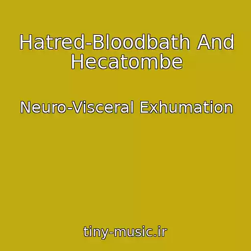 کاور آهنگ Hatred-Bloodbath And Hecatombe از Neuro-Visceral Exhumation