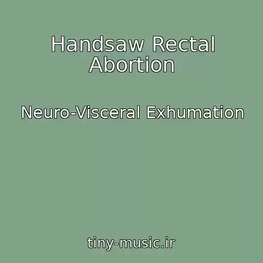 کاور آهنگ Handsaw Rectal Abortion از Neuro-Visceral Exhumation