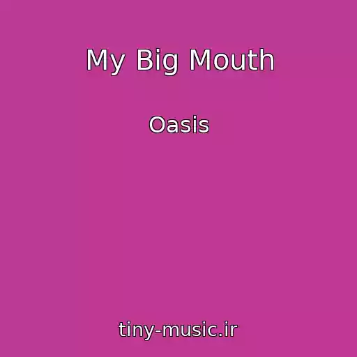 کاور آهنگ My Big Mouth از Oasis