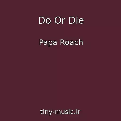 کاور آهنگ Do Or Die از Papa Roach