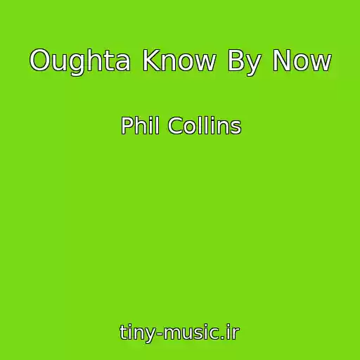 کاور آهنگ Oughta Know By Now از Phil Collins