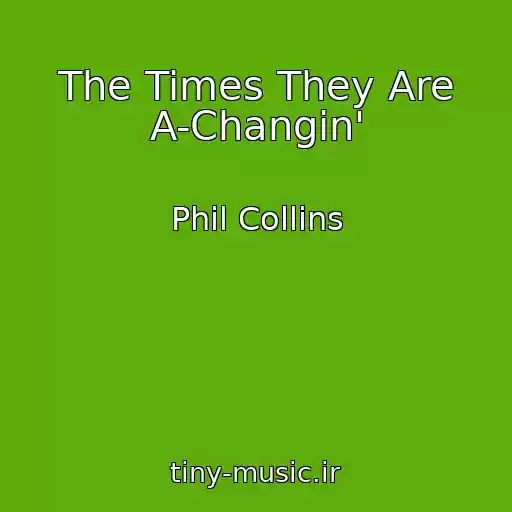 کاور آهنگ The Times They Are A-Changin' از Phil Collins