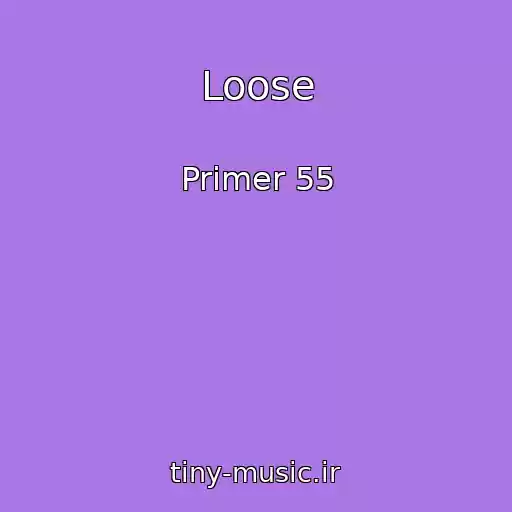 کاور آهنگ Loose از Primer 55