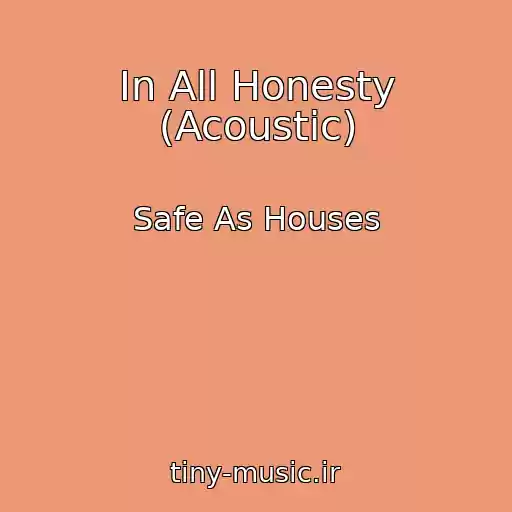کاور آهنگ In All Honesty (Acoustic) از Safe As Houses