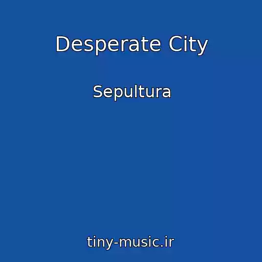 کاور آهنگ Desperate City از Sepultura