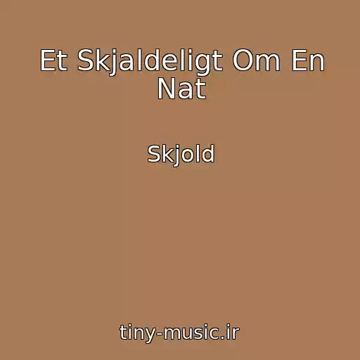 کاور آهنگ Et Skjaldeligt Om En Nat از Skjold