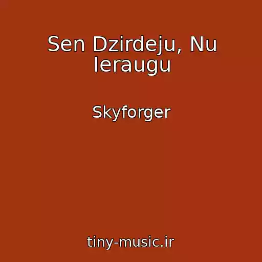 کاور آهنگ Sen Dzirdeju, Nu Ieraugu از Skyforger