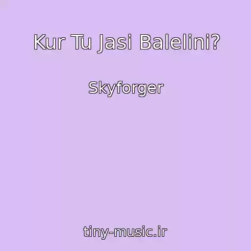 کاور آهنگ Kur Tu Jasi Balelini? از Skyforger