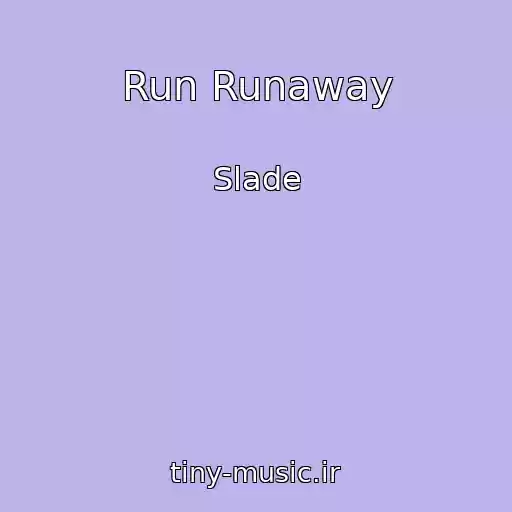 کاور آهنگ Run Runaway از Slade