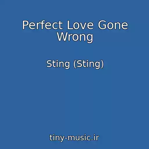 کاور آهنگ Perfect Love Gone Wrong از Sting (Sting)