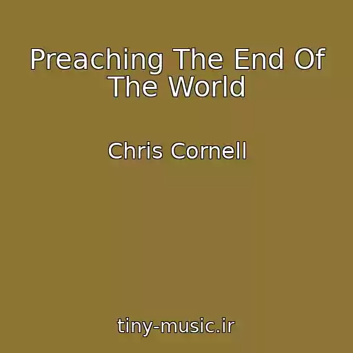 کاور آهنگ Preaching The End Of The World از Chris Cornell