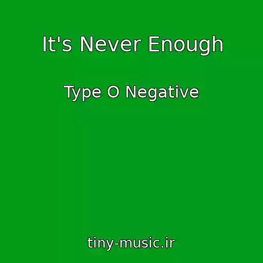 کاور آهنگ It's Never Enough از Type O Negative