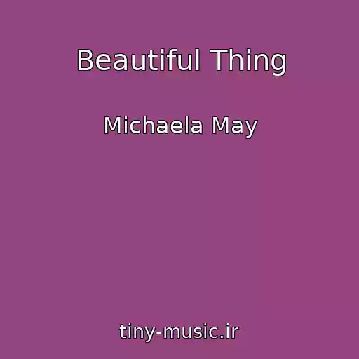 کاور آهنگ Beautiful Thing از Michaela May