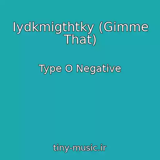 کاور آهنگ Iydkmigthtky (Gimme That) از Type O Negative