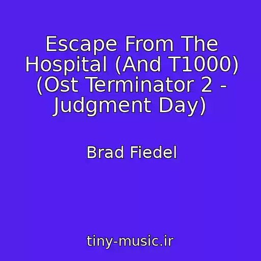 کاور آهنگ Escape From The Hospital (And T1000) (Ost Terminator 2 - Judgment Day) از Brad Fiedel