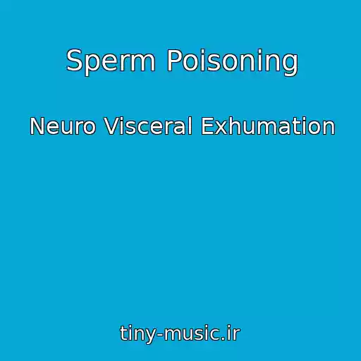 کاور آهنگ Sperm Poisoning از Neuro Visceral Exhumation