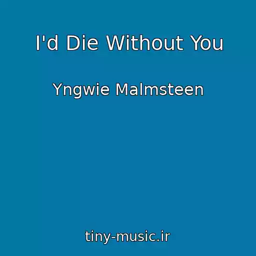 کاور آهنگ I'd Die Without You از Yngwie Malmsteen