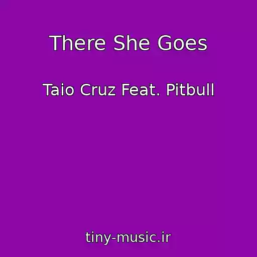 کاور آهنگ There She Goes از Taio Cruz Feat. Pitbull
