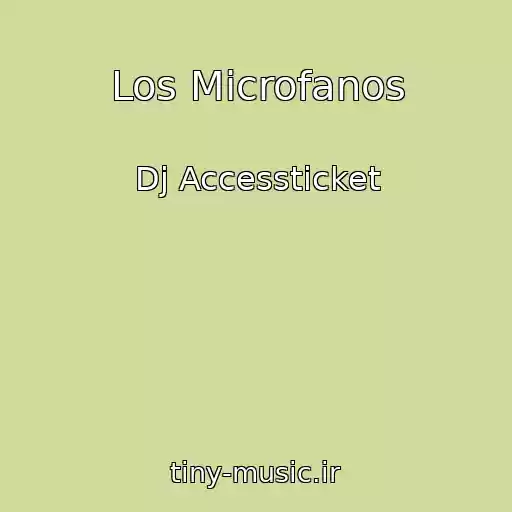 کاور آهنگ Los Microfanos از Dj Accessticket